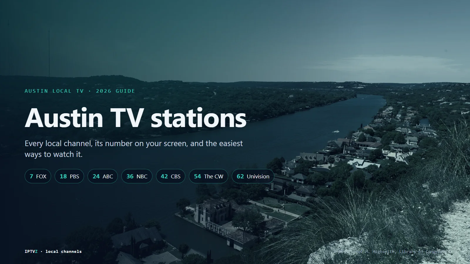 Austin TV stations: Lake Austin seen from Mount Bonnell, near the West Austin hills where most Austin TV towers stand, with the main local channels by number, 7 FOX, 18 PBS, 24 ABC, 36 NBC, 42 CBS, 54 CW and 62 Univision