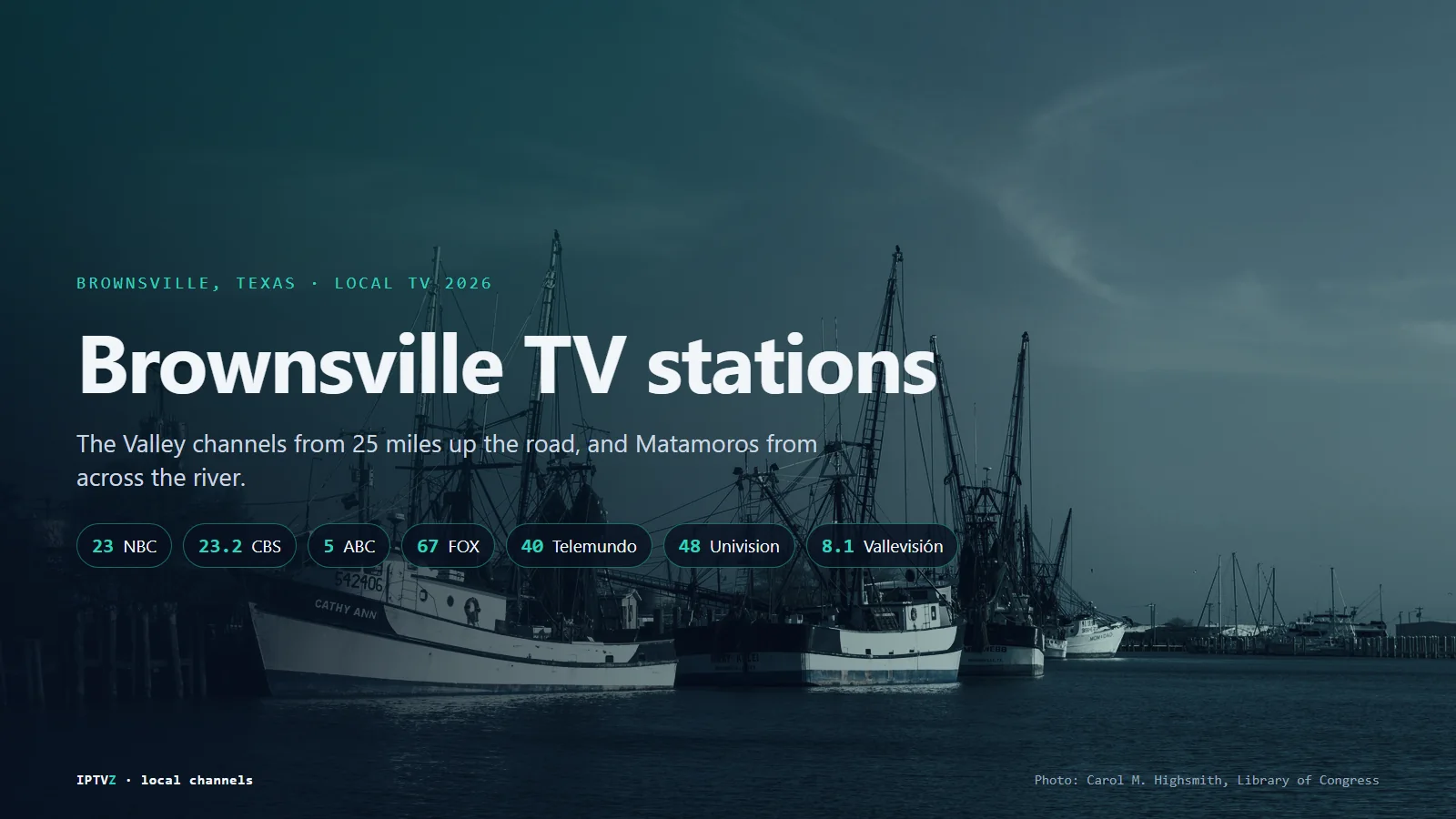 Brownsville TV stations: shrimp boats moored in Brownsville, Texas, with NBC 23 KVEO, CBS 23.2, ABC 5 KRGV, FOX 67, Telemundo 40, Univision 48 and Matamoros stations