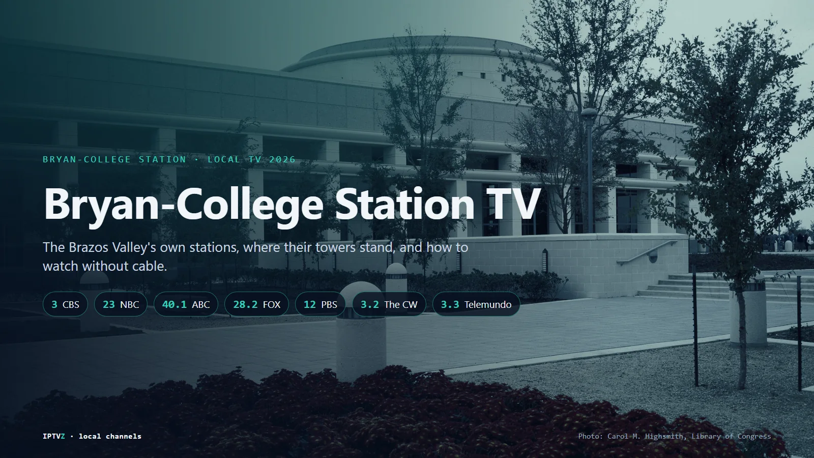 Bryan-College Station TV stations: the George Bush Presidential Library on the Texas A&M campus, with CBS 3 KBTX, NBC 23 KAGS, ABC 40.1 KRHD, FOX 28.2 KYLE, PBS 12 KAMU, CW 3.2 and Telemundo 3.3