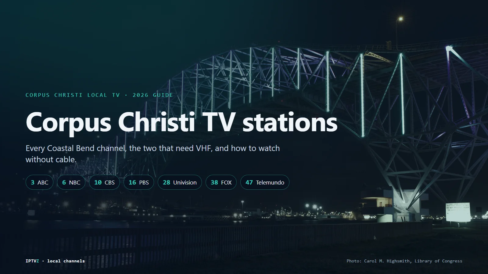 Corpus Christi TV stations: the Harbor Bridge lit at night in Corpus Christi, Texas, with ABC 3 KIII, NBC 6 KRIS, CBS 10 KZTV, PBS 16 KEDT, Univision 28 KORO and FOX 38 KSCC