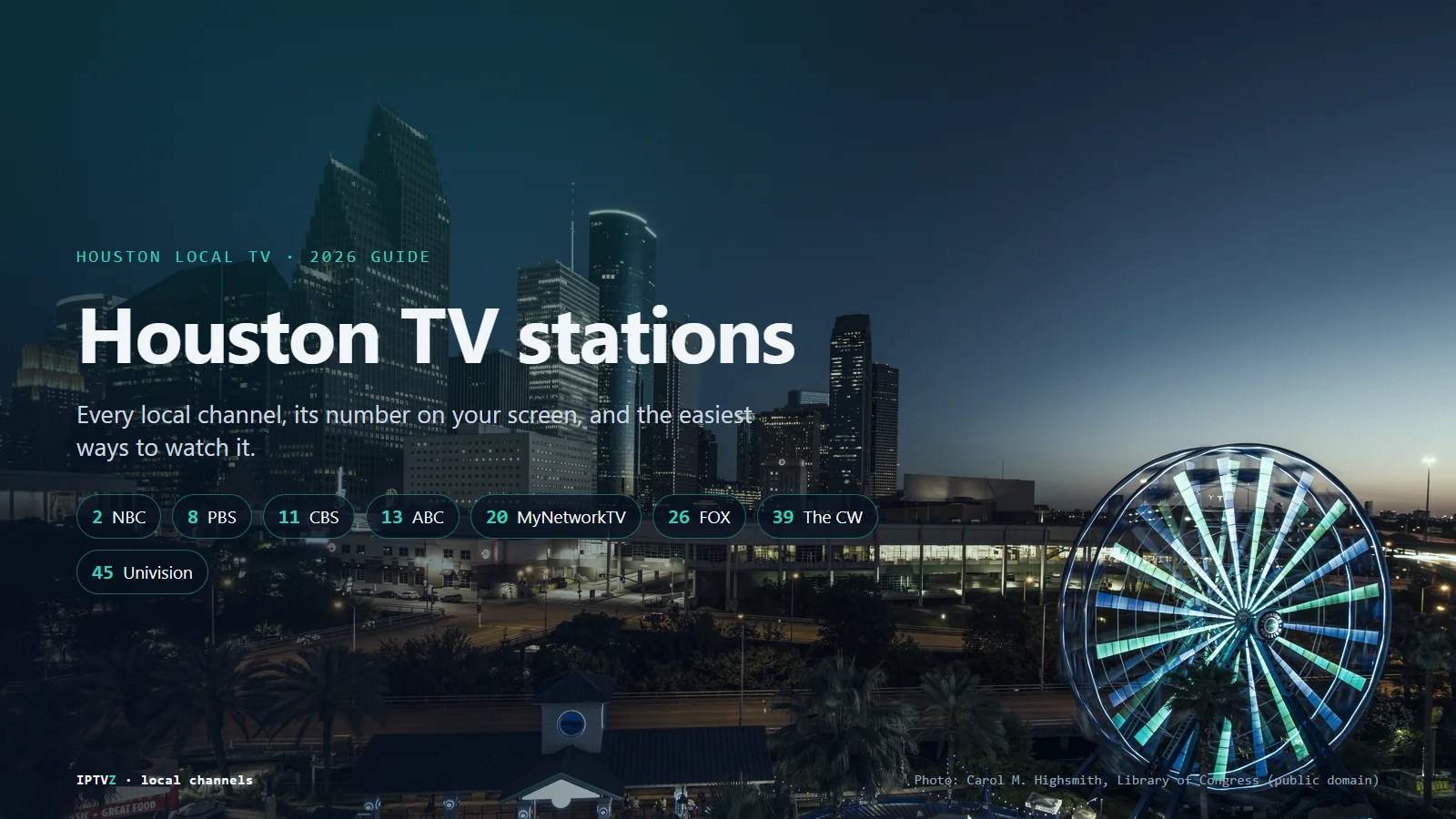 Downtown Houston skyline at dusk with the main Houston TV stations listed by channel number: 2 NBC, 8 PBS, 11 CBS, 13 ABC, 20 MyNetworkTV, 26 FOX, 39 The CW and 45 Univision