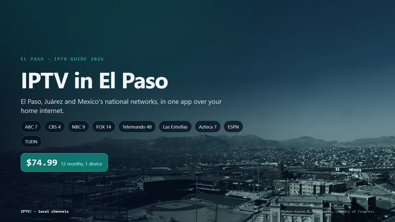 IPTV in El Paso: El Paso and Ciudad Juárez seen from downtown, with ABC 7, CBS 4, NBC 9, FOX 14, Telemundo 48, Las Estrellas, Azteca 7 and ESPN in one IPTV app for $74.99 a year
