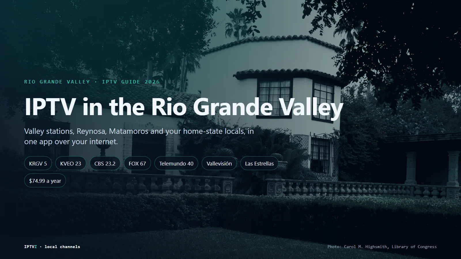 IPTV in the Rio Grande Valley: Quinta Mazatlán in McAllen, Texas, with KRGV, KVEO, CBS, FOX 67, Telemundo 40, Reynosa and Matamoros channels in one IPTV app for $74.99 a year