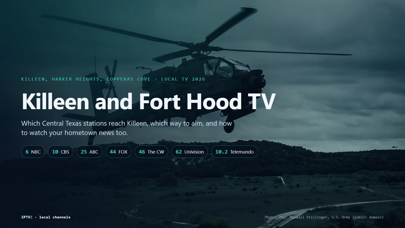 Killeen and Fort Hood TV channels: an Army AH-64 Apache over the Fort Hood training area, with NBC 6, CBS 10, ABC 25, FOX 44, CW 46, Univision 62 and Telemundo 10.2