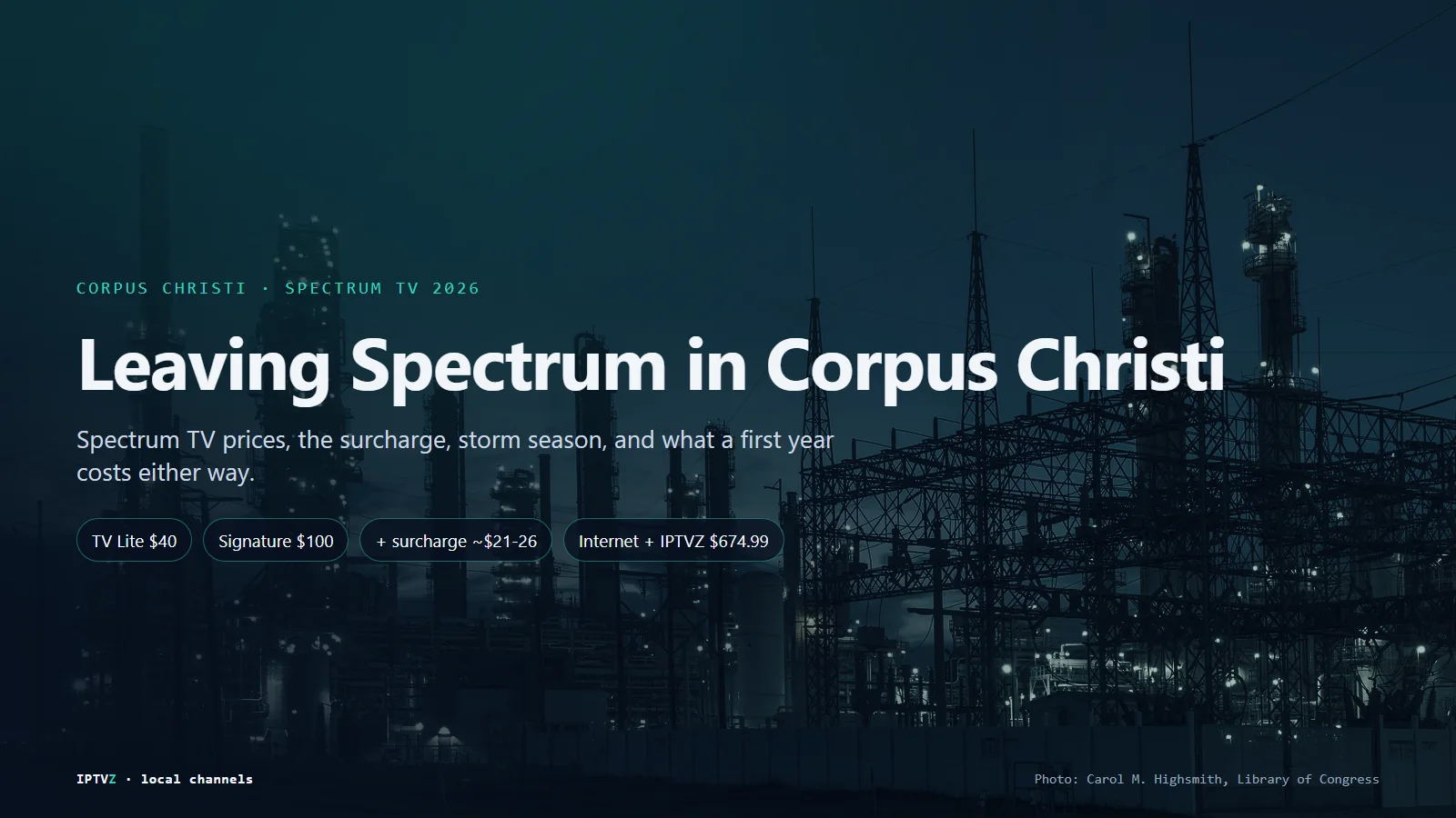 Leaving Spectrum in Corpus Christi: Spectrum TV Lite $40 and Stream TV Signature $100 a month in year one plus a Broadcast TV Surcharge, against Spectrum internet with IPTVZ at $674.99 for the first year