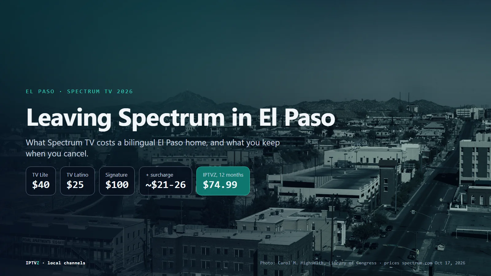 Leaving Spectrum in El Paso: Spectrum TV Lite $40, Stream TV Signature $100 and TV Latino $25 a month in the first year, plus a Broadcast TV Surcharge, against IPTVZ at $74.99 a year with Juárez channels