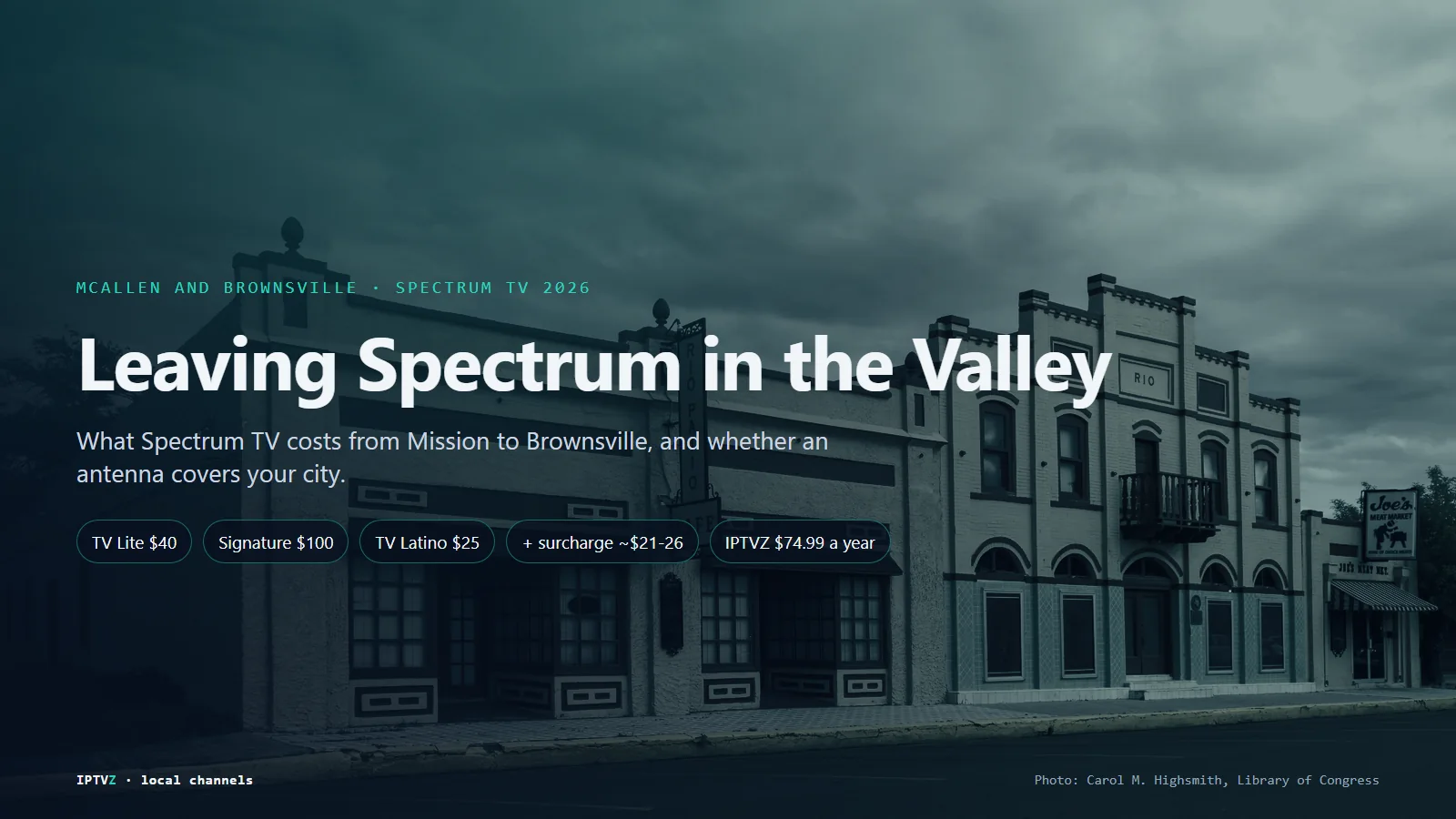 Leaving Spectrum in McAllen and Brownsville: Spectrum TV Lite $40 and Stream TV Signature $100 a month in year one plus a Broadcast TV Surcharge, against IPTVZ at $74.99 a year with Valley, Reynosa and Matamoros channels