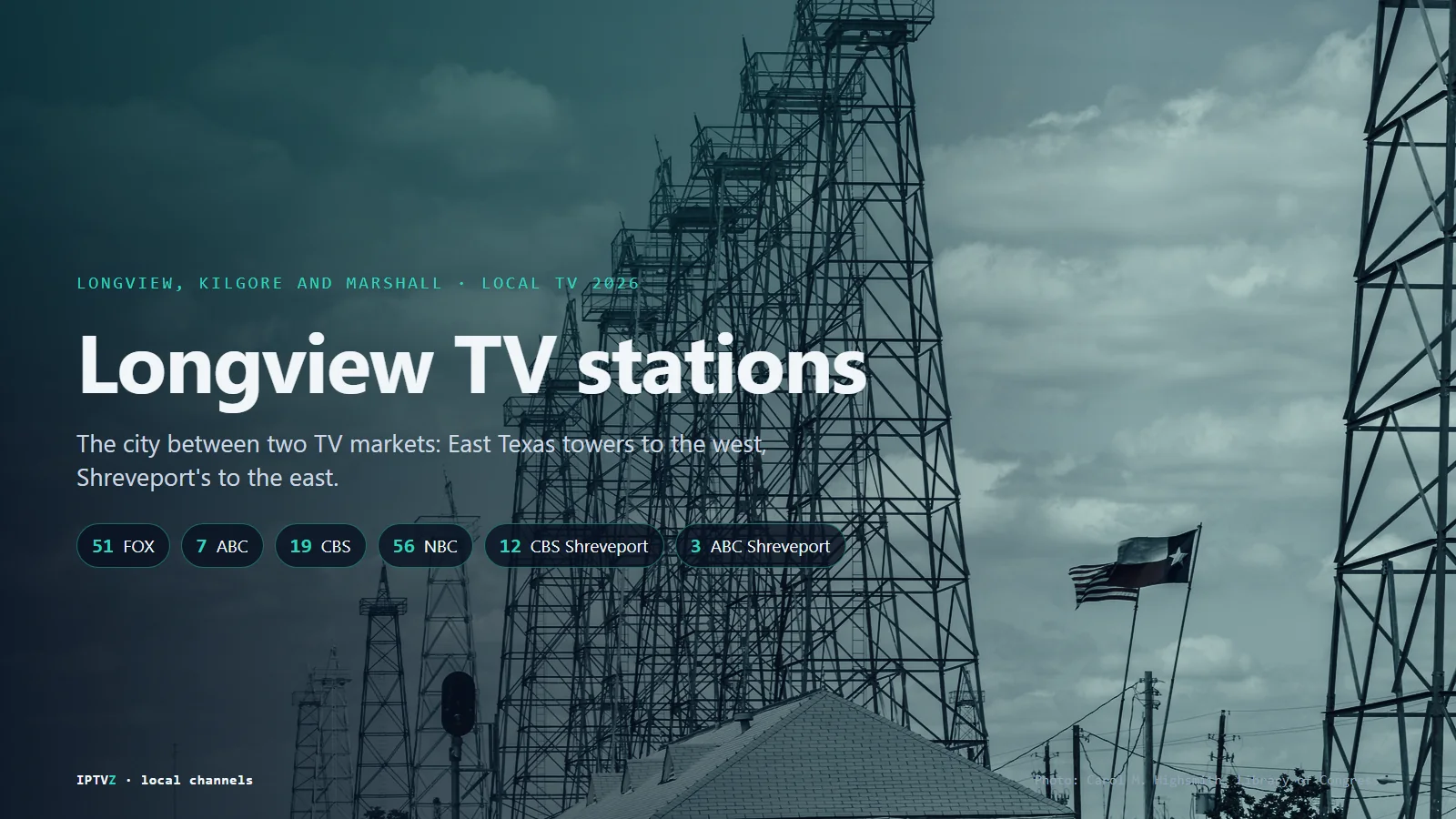Longview TV stations: oil derricks in downtown Kilgore, next to Longview, Texas, with FOX 51 KFXK, ABC 7 KLTV, CBS 19 KYTX, NBC 56 KETK and the Shreveport stations CBS 12 and ABC 3