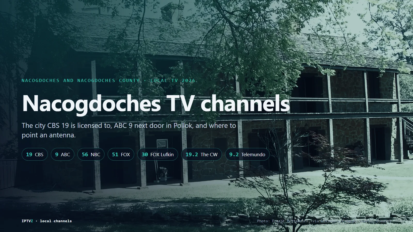 Nacogdoches TV channels: the Old Stone Fort in Nacogdoches, Texas, with CBS 19 KYTX, ABC 9 KTRE, NBC 56 KETK, FOX 51 KFXK, FOX on 30 from Lufkin, CW 19.2 and Telemundo 9.2