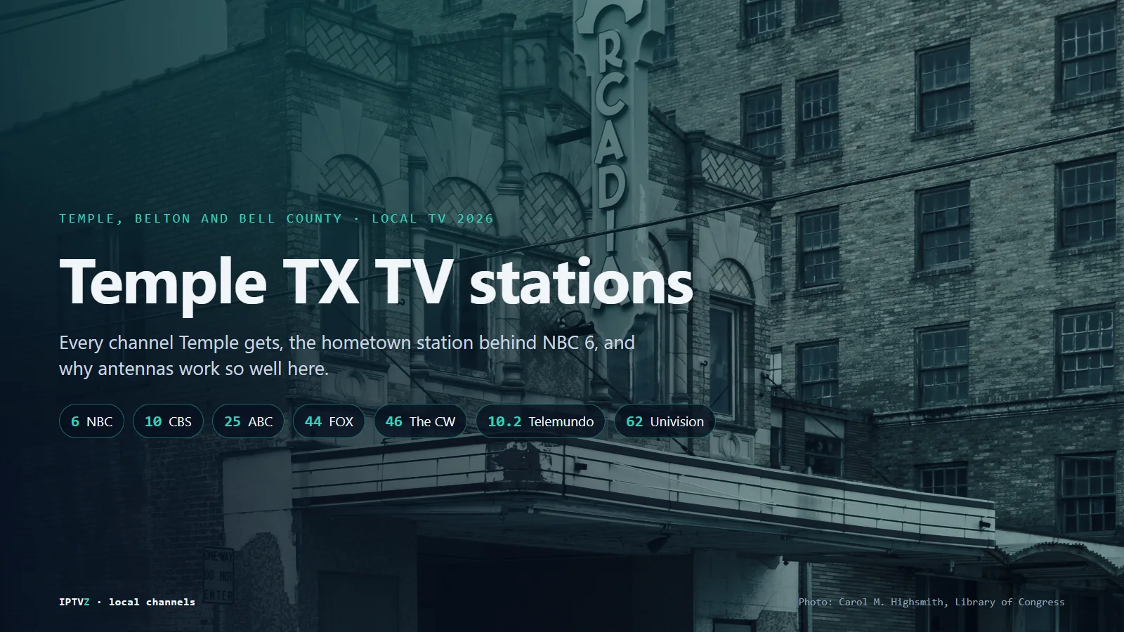 Temple TX TV stations: the 1928 Arcadia Theater in downtown Temple, Texas, with NBC 6 KCEN, CBS 10 KWTX, ABC 25 KXXV, FOX 44 KWKT, CW 46, Telemundo 10.2 and Univision 62