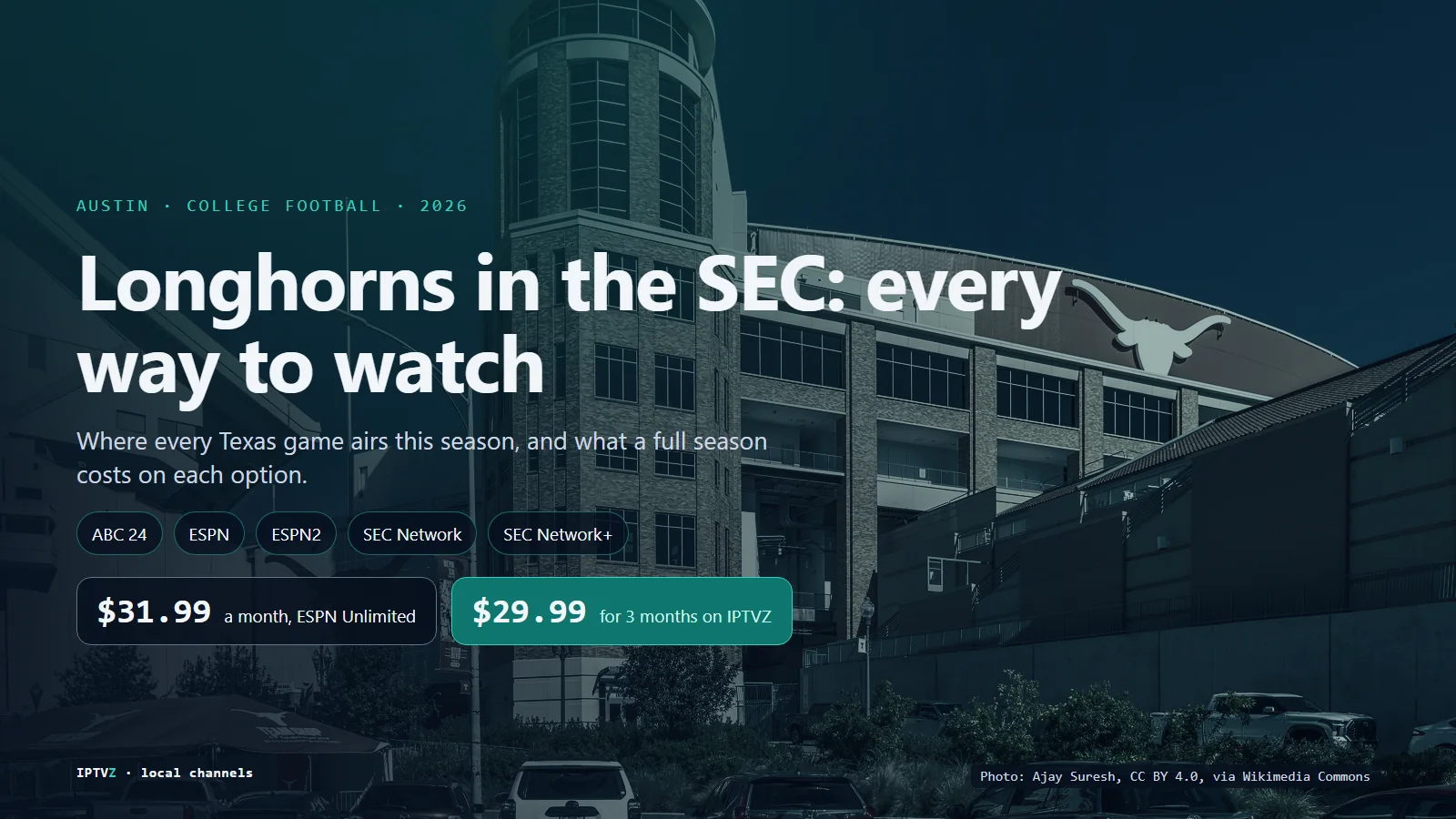 Texas Longhorns on TV in 2026: Darrell K Royal-Texas Memorial Stadium in Austin, with Texas games on ABC, ESPN, SEC Network and SEC Network+, ESPN Unlimited at $31.99 a month and IPTVZ at $29.99 for 3 months