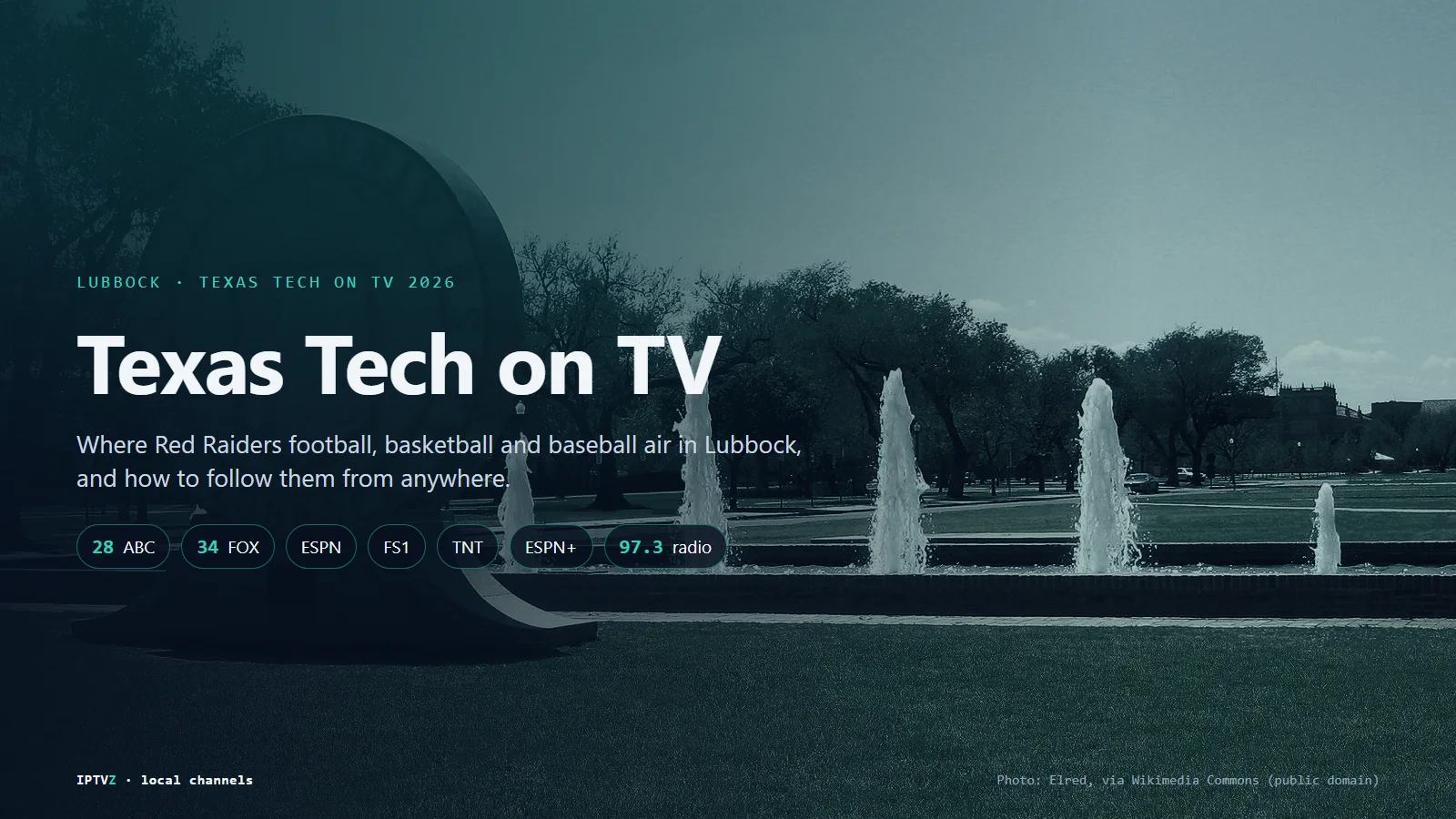 Texas Tech on TV: the university seal and fountains at the Texas Tech campus entrance in Lubbock, with Red Raiders games on ABC 28, FOX 34, ESPN, FS1, TNT, ESPN+ and Double T 97.3 radio