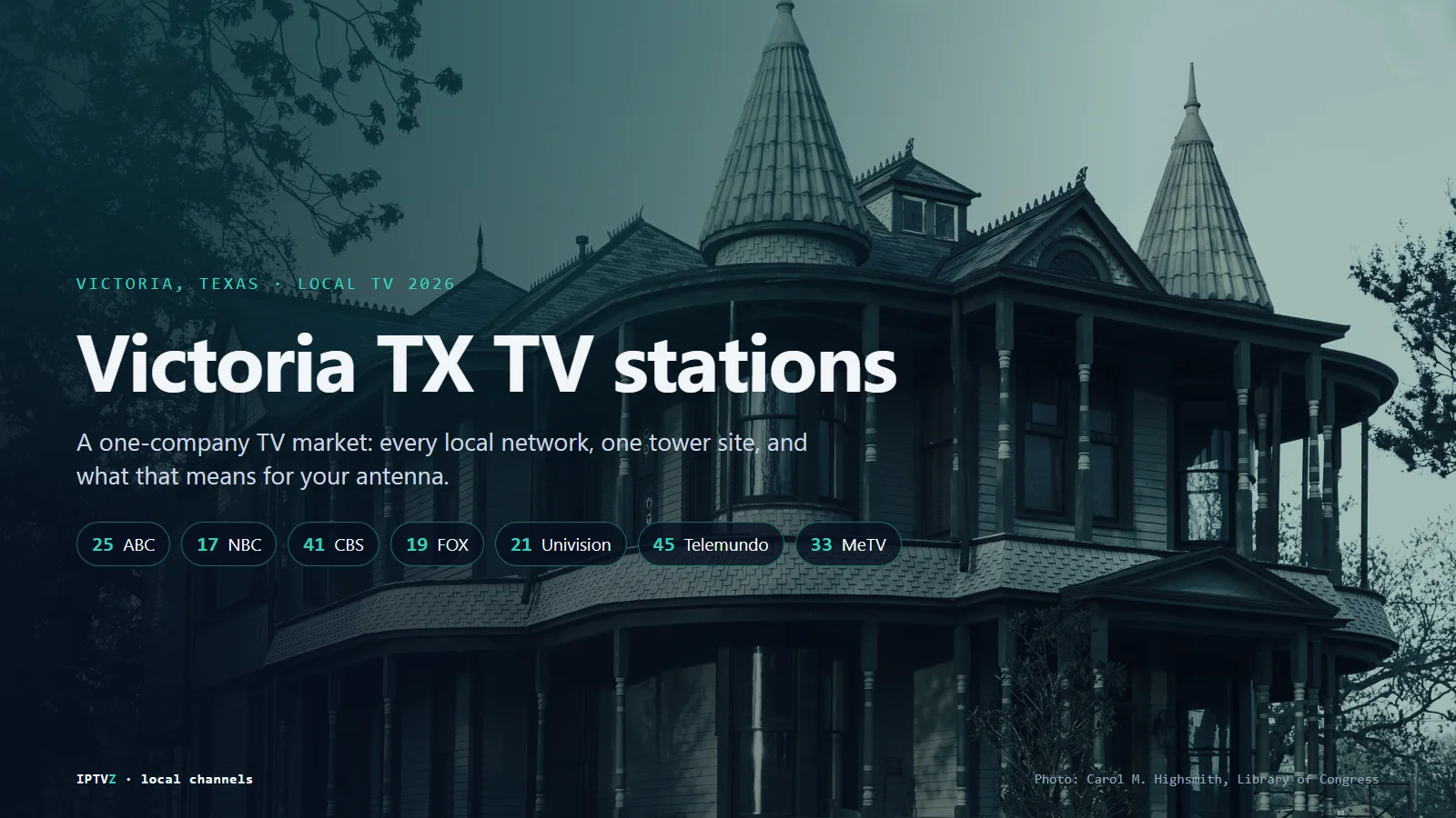 Victoria TX TV stations: a Victorian house in Victoria, Texas, with ABC 25 KAVU, FOX 19 KVCT, NBC 17 KMOL, CBS 41 KXTS, Univision 21, Telemundo 45 and MeTV 33