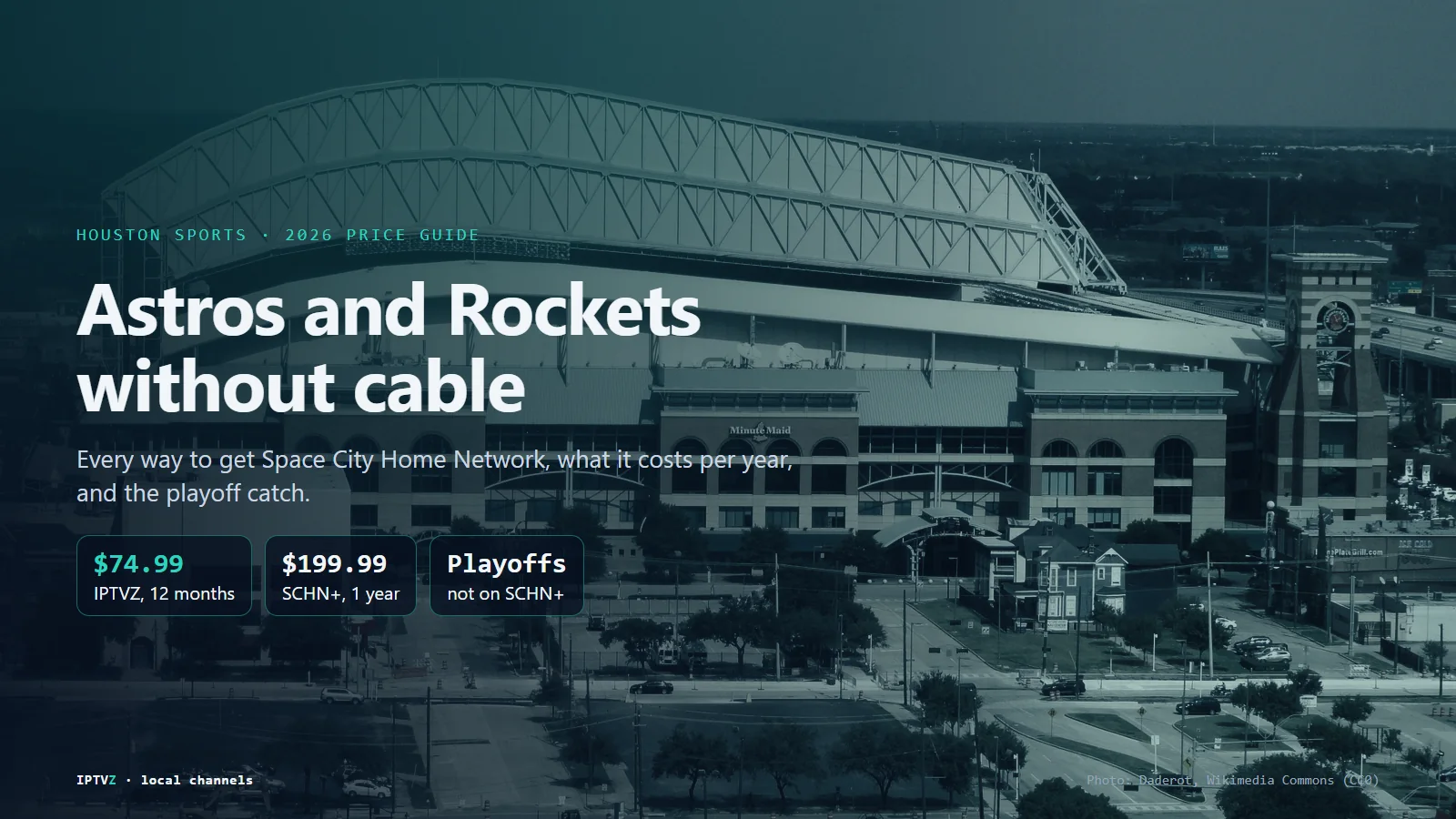 The Astros' ballpark in downtown Houston with the cost of watching the Astros and Rockets without cable: SCHN+ $199.99 a year or IPTVZ $74.99 a year